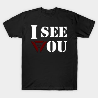 I see you! T-Shirt